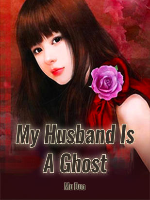 My Husband Is A Ghost
